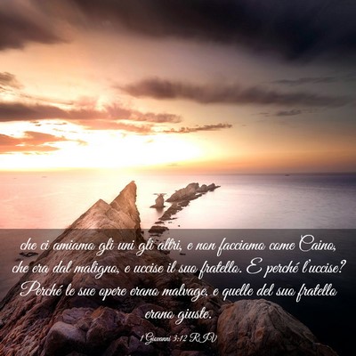 Picture 03 - 1 Giovanni 3:12 RIV - che ci amiamo gli uni gli altri, e non facciamo - Bible Verse Picture