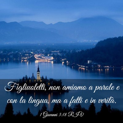 Picture 03 - 1 Giovanni 3:18 RIV - Figliuoletti, non amiamo a parole e con la - Bible Verse Picture