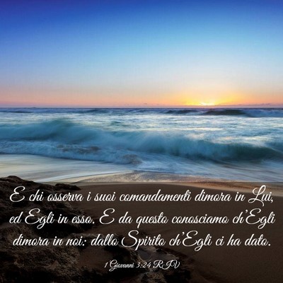 Picture 03 - 1 Giovanni 3:24 RIV - E chi osserva i suoi comandamenti dimora in Lui, - Bible Verse Picture