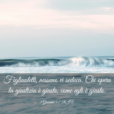 Picture 03 - 1 Giovanni 3:7 RIV - Figliuoletti, nessuno vi seduca. Chi opera la - Bible Verse Picture