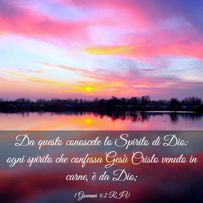 Picture 03 - 1 Giovanni 4:2 RIV - Da questo conoscete lo Spirito di Dio: ogni - Bible Verse Picture