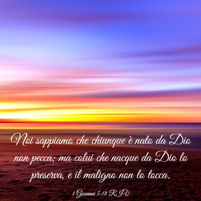 Picture 03 - 1 Giovanni 5:18 RIV - Noi sappiamo che chiunque è nato da Dio non - Bible Verse Picture