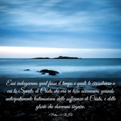 Picture 03 - 1 Pietro 1:11 RIV - Essi indagavano qual fosse il tempo e quali le - Bible Verse Picture