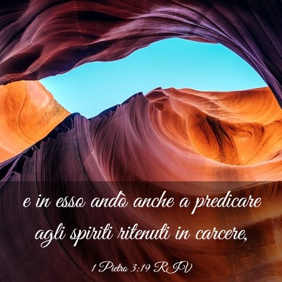 Picture 03 - 1 Pietro 3:19 RIV - e in esso andò anche a predicare agli spiriti - Bible Verse Picture