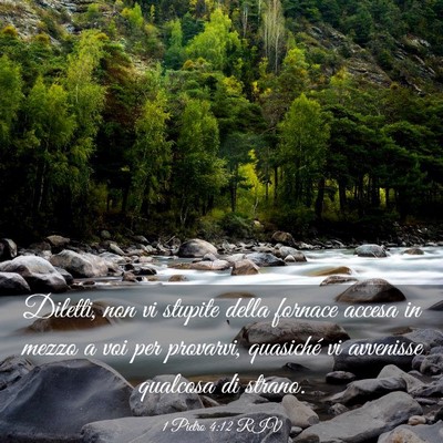Picture 03 - 1 Pietro 4:12 RIV - Diletti, non vi stupite della fornace accesa in - Bible Verse Picture