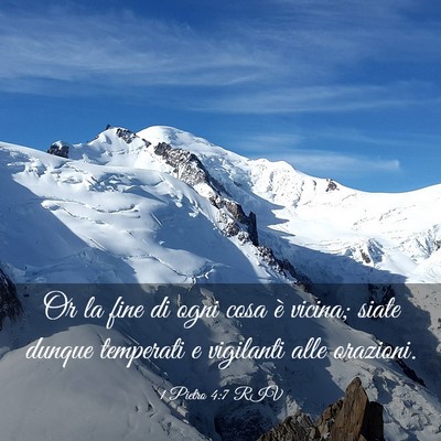 Picture 03 - 1 Pietro 4:7 RIV - Or la fine di ogni cosa è vicina; siate dunque - Bible Verse Picture