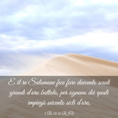 Picture 03 - 1 Re 10:16 RIV - E il re Salomone fece fare duecento scudi grandi - Bible Verse Picture