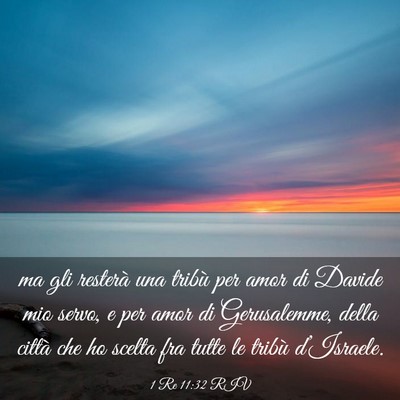 Picture 03 - 1 Re 11:32 RIV - ma gli resterà una tribù per amor di Davide mio - Bible Verse Picture