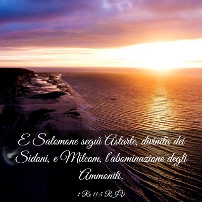 Picture 03 - 1 Re 11:5 RIV - E Salomone seguì Astarte, divinità dei Sidoni, - Bible Verse Picture