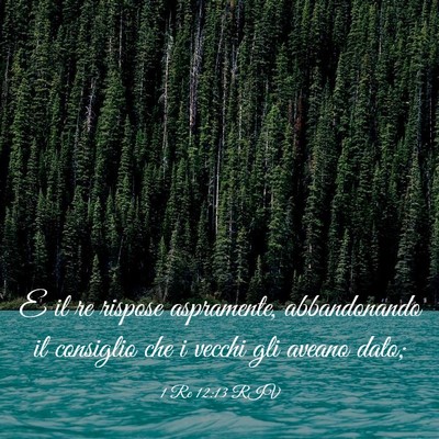 Picture 03 - 1 Re 12:13 RIV - E il re rispose aspramente, abbandonando il - Bible Verse Picture