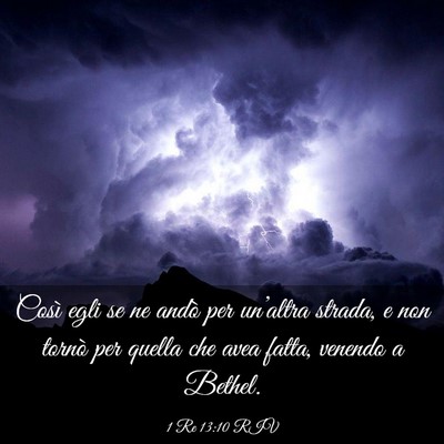 Picture 03 - 1 Re 13:10 RIV - Così egli se ne andò per un’altra strada, e - Bible Verse Picture