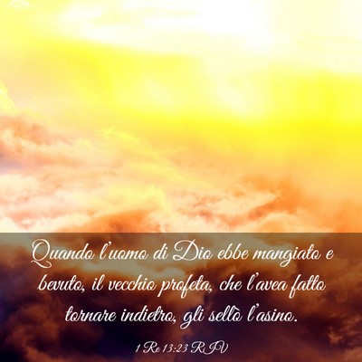 Picture 03 - 1 Re 13:23 RIV - Quando l’uomo di Dio ebbe mangiato e bevuto, il - Bible Verse Picture
