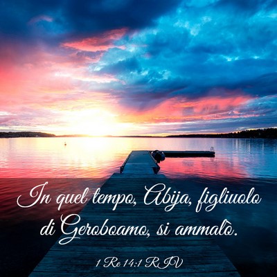 Picture 03 - 1 Re 14:1 RIV - In quel tempo, Abija, figliuolo di Geroboamo, si - Bible Verse Picture