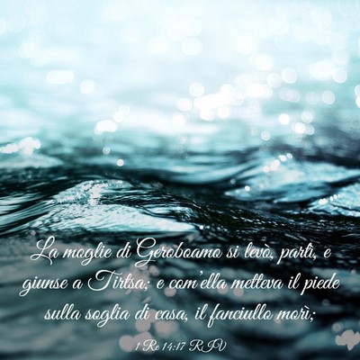 Picture 03 - 1 Re 14:17 RIV - La moglie di Geroboamo si levò, partì, e giunse - Bible Verse Picture