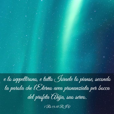 Picture 03 - 1 Re 14:18 RIV - e lo seppellirono, e tutto Israele lo pianse, - Bible Verse Picture