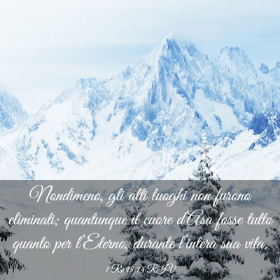 Picture 03 - 1 Re 15:14 RIV - Nondimeno, gli alti luoghi non furono eliminati; - Bible Verse Picture