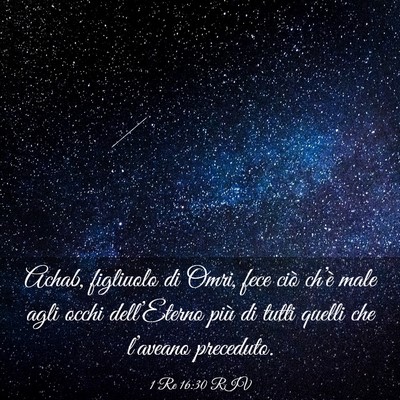 Picture 03 - 1 Re 16:30 RIV - Achab, figliuolo di Omri, fece ciò ch’è male - Bible Verse Picture