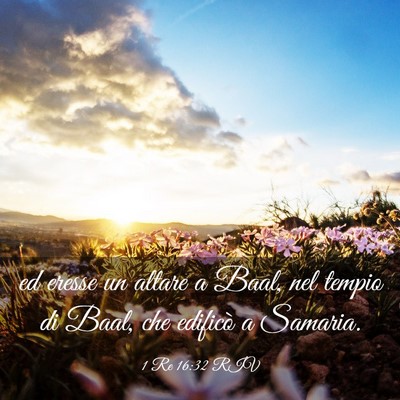 Picture 03 - 1 Re 16:32 RIV - ed eresse un altare a Baal, nel tempio di Baal, - Bible Verse Picture