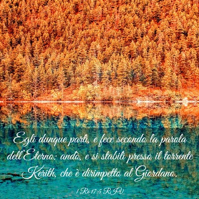 Picture 03 - 1 Re 17:5 RIV - Egli dunque partì, e fece secondo la parola - Bible Verse Picture