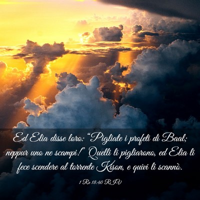 Picture 03 - 1 Re 18:40 RIV - Ed Elia disse loro: “Pigliate i profeti di - Bible Verse Picture