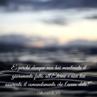 Picture 03 - 1 Re 2:43 RIV - E perché dunque non hai mantenuto il giuramento - Bible Verse Picture