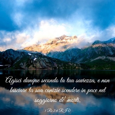 Picture 03 - 1 Re 2:6 RIV - Agisci dunque secondo la tua saviezza, e non - Bible Verse Picture