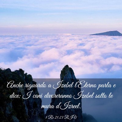 Picture 03 - 1 Re 21:23 RIV - Anche riguardo a Izebel l’Eterno parla e dice: - Bible Verse Picture