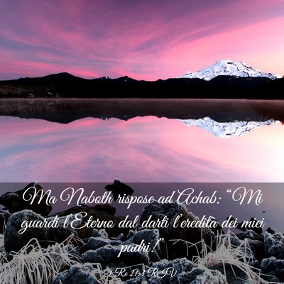 Picture 03 - 1 Re 21:3 RIV - Ma Naboth rispose ad Achab: “Mi guardi - Bible Verse Picture