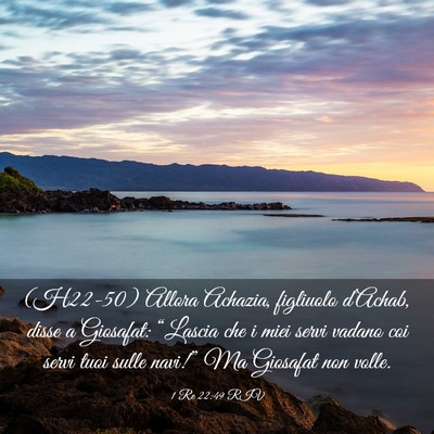 Picture 03 - 1 Re 22:49 RIV - (H22-50) Allora Achazia, figliuolo d’Achab, - Bible Verse Picture