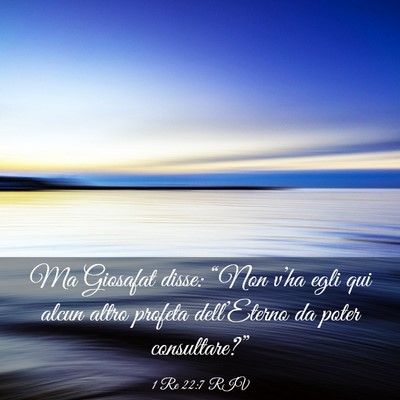 Picture 03 - 1 Re 22:7 RIV - Ma Giosafat disse: “Non v’ha egli qui alcun - Bible Verse Picture