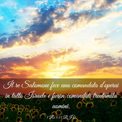 Picture 03 - 1 Re 5:13 RIV - Il re Salomone fece una comandata d’operai in - Bible Verse Picture