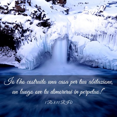 Picture 03 - 1 Re 8:13 RIV - Io t’ho costruito una casa per tua abitazione, - Bible Verse Picture