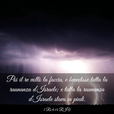 Picture 03 - 1 Re 8:14 RIV - Poi il re voltò la faccia, e benedisse tutta la - Bible Verse Picture