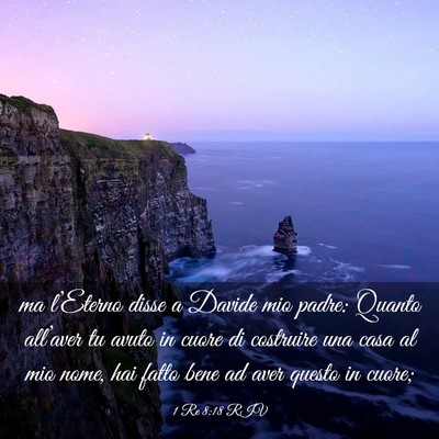 Picture 03 - 1 Re 8:18 RIV - ma l’Eterno disse a Davide mio padre: Quanto - Bible Verse Picture