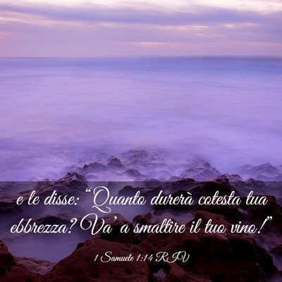 Picture 03 - 1 Samuele 1:14 RIV - e le disse: “Quanto durerà cotesta tua - Bible Verse Picture