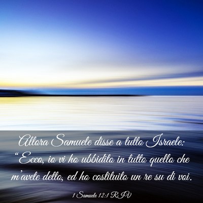 Picture 03 - 1 Samuele 12:1 RIV - Allora Samuele disse a tutto Israele: “Ecco, io - Bible Verse Picture