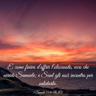 Picture 03 - 1 Samuele 13:10 RIV - E come finiva d’offrir l’olocausto, ecco che - Bible Verse Picture