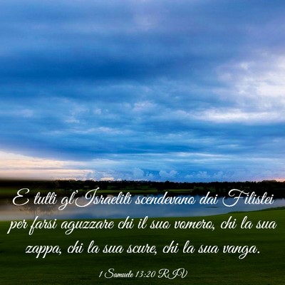 Picture 03 - 1 Samuele 13:20 RIV - E tutti gl’Israeliti scendevano dai Filistei - Bible Verse Picture