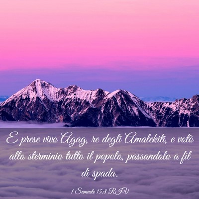 Picture 03 - 1 Samuele 15:8 RIV - E prese vivo Agag, re degli Amalekiti, e votò - Bible Verse Picture