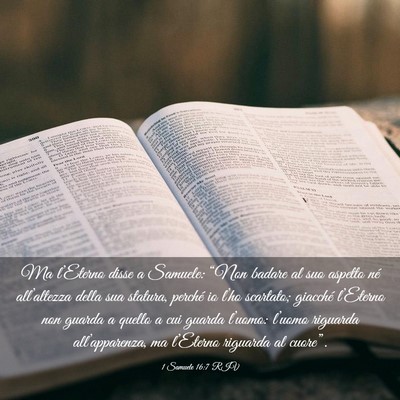 Picture 03 - 1 Samuele 16:7 RIV - Ma l’Eterno disse a Samuele: “Non badare al - Bible Verse Picture