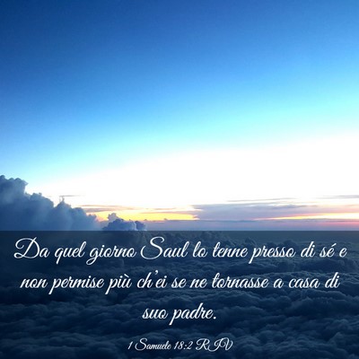 Picture 03 - 1 Samuele 18:2 RIV - Da quel giorno Saul lo tenne presso di sé e non - Bible Verse Picture