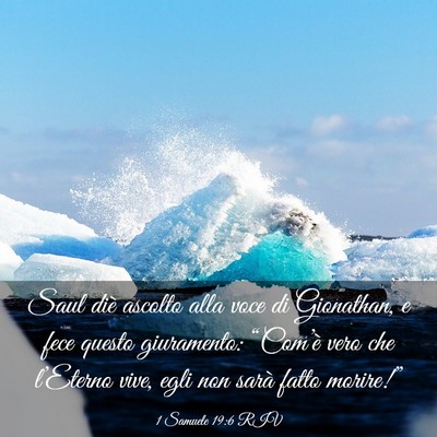 Picture 03 - 1 Samuele 19:6 RIV - Saul diè ascolto alla voce di Gionathan, e fece - Bible Verse Picture