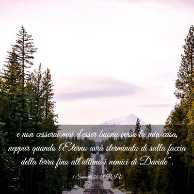 Picture 03 - 1 Samuele 20:15 RIV - e non cesserai mai d’esser buono verso la mia - Bible Verse Picture