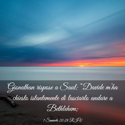 Picture 03 - 1 Samuele 20:28 RIV - Gionathan rispose a Saul: “Davide m’ha - Bible Verse Picture