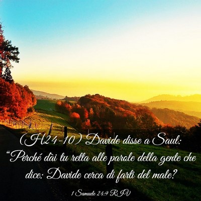 Picture 03 - 1 Samuele 24:9 RIV - (H24-10) Davide disse a Saul: “Perché dài tu - Bible Verse Picture