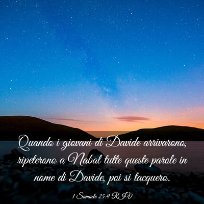 Picture 03 - 1 Samuele 25:9 RIV - Quando i giovani di Davide arrivarono, ripeterono - Bible Verse Picture