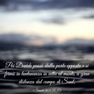 Picture 03 - 1 Samuele 26:13 RIV - Poi Davide passò dalla parte opposta e si fermò - Bible Verse Picture