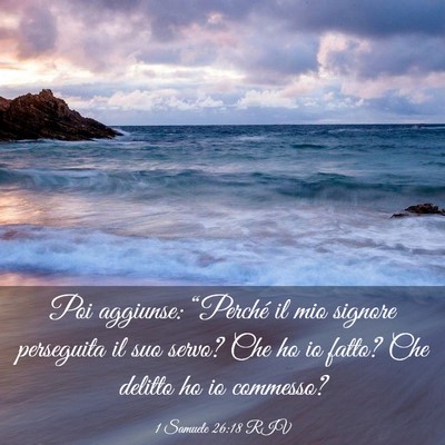 Picture 03 - 1 Samuele 26:18 RIV - Poi aggiunse: “Perché il mio signore - Bible Verse Picture