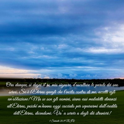Picture 03 - 1 Samuele 26:19 RIV - Ora dunque, si degni il re, mio signore, - Bible Verse Picture