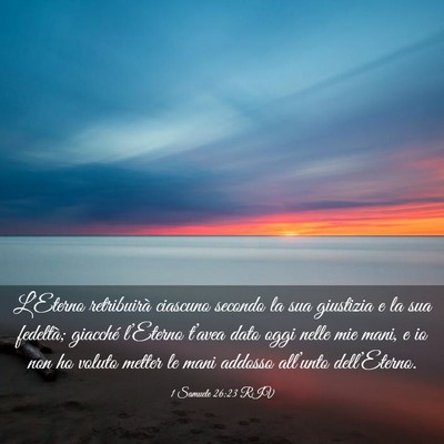 Picture 03 - 1 Samuele 26:23 RIV - L’Eterno retribuirà ciascuno secondo la sua - Bible Verse Picture